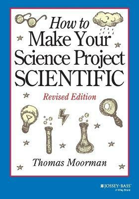 How to Make Your Science Project Scientific(English, Paperback, Moorman Tom)