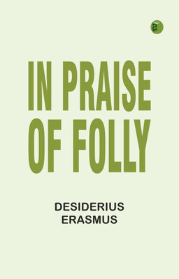 In Praise of Folly(Paperback, Desiderius Erasmus)