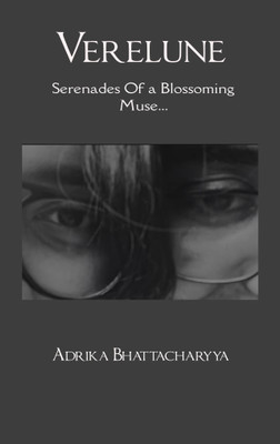 Verelune Serenades of a Blossoming Muse...(Paperback, Adrika Bhattacharyya)
