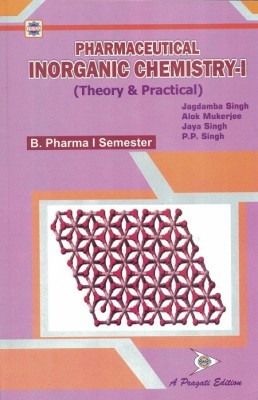 Pharmaceutical Inorganic Chemistry-I (I Sem)(Paperback, Jagdamba Singh, Alok Mukerjee , Jaya Singh, P.P Singh)