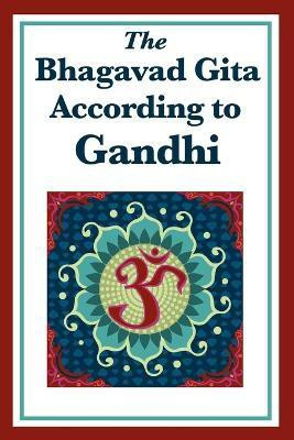 The Bhagavad Gita According to Gandhi(English, Paperback, Gandhi Mohandas K)