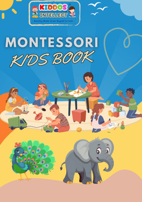 Kiddos Intellect: Montessori Method for Young Minds – An Engaging Activity Book for Preschoolers Aged 3+ with Fun, Hands-On Learning Tasks Designed to Enhance Early Educational Development(Paperback, Kiddos Intellect)