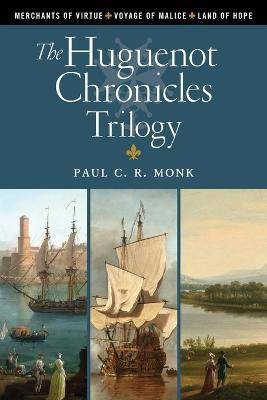 The Huguenot Chronicles Trilogy(English, Paperback, Monk Paul C R)