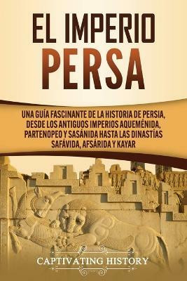 El Imperio Persa(Spanish, Paperback, History Captivating)