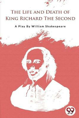 The Life and Death of King Richard the Second(English, Paperback, Shakespeare William)