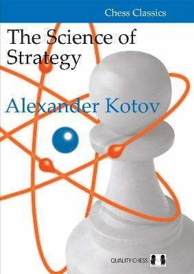 The Science of Strategy(English, Paperback, Kotov Alexander)