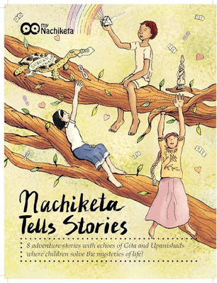 Gita inspired spiritual stories | Nachiketa Tells Stories | 8 adventures stories for all ages of children | My first philosophy tale book  - Nachiketa Tells Stories(Paperback, Unknown)