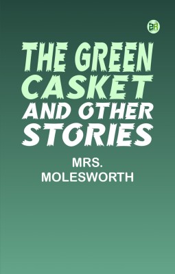 The Green Casket, and other stories(Paperback, Mrs. Molesworth)