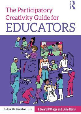 The Participatory Creativity Guide for Educators(English, Paperback, Clapp Edward P.)