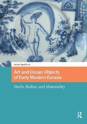 Art and Ocean Objects of Early Modern Eurasia(English, Paperback, Grasskamp Anna K)