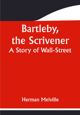 Bartleby, the Scrivener: A Story of Wall-Street(Paperback, Herman Melville)