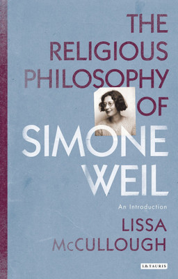 The Religious Philosophy of Simone Weil(English, Paperback, McCullough Lissa)