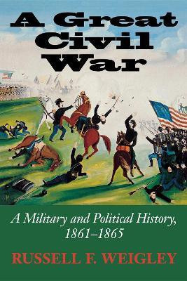 A Great Civil War(English, Paperback, Weigley Russell F.)