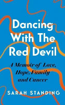 Dancing With The Red Devil: A Memoir of Love, Hope, Family and Cancer(English, Hardcover, Standing Sarah)
