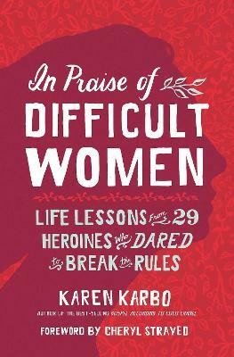 In Praise of Difficult Women(English, Paperback, Karbo Karen)