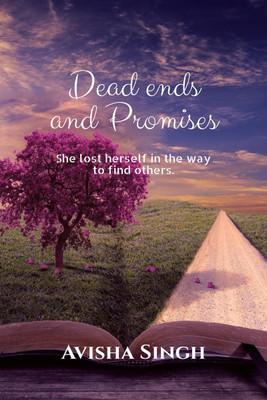 DEAD ENDS AND PROMISES(English, Paperback, Avisha Singh)