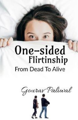 One-sided Flirtinship  - From Dead To Alive(English, Paperback, Paliwal Gourav)