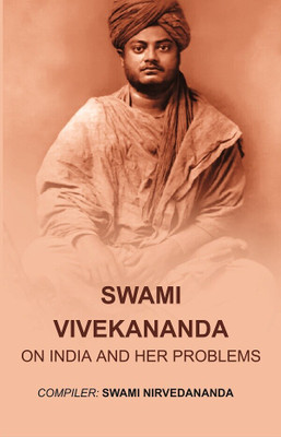 Swami Vivekananda: On India and her Problems(Paperback, Compiler- Swami Nirvedananda)