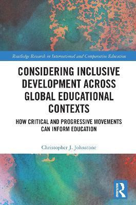 Considering Inclusive Development across Global Educational Contexts(English, Paperback, Johnstone Christopher)