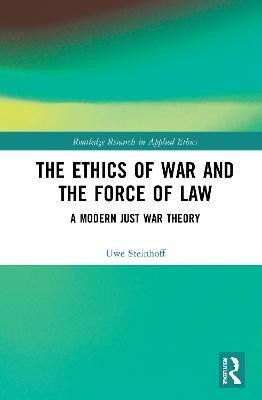 The Ethics of War and the Force of Law(English, Hardcover, Steinhoff Uwe)