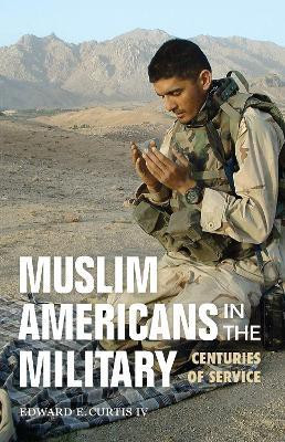 Muslim Americans in the Military(English, Paperback, Curtis Edward E. IV)