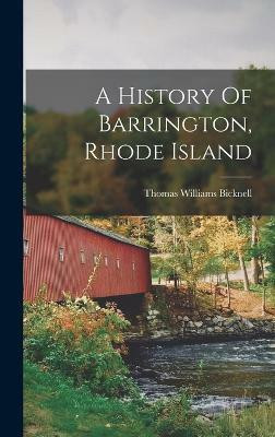 A History Of Barrington, Rhode Island(English, Hardcover, Bicknell Thomas Williams)