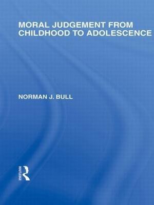 Moral Judgement from Childhood to Adolescence (International Library of the Philosophy of Education Volume 5)(English, Hardcover, Bull Norman J.)