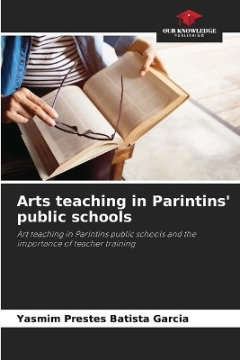 Arts teaching in Parintins' public schools(English, Paperback, Prestes Batista Garcia Yasmim)
