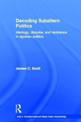 Decoding Subaltern Politics(English, Hardcover, Scott James C.)