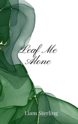 Leaf Me Alone(English, Paperback, Sterling Liam)