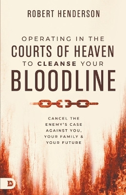 Operating in the Courts of Heaven to Cleanse Your Bloodline(English, Paperback, Henderson Robert)