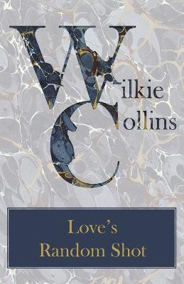 Love's Random Shot(English, Paperback, Collins Wilkie)