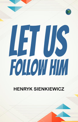 Let us follow Him(Paperback, Henryk Sienkiewicz)