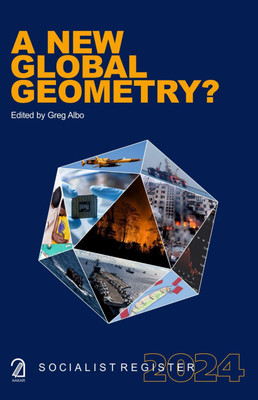 Socialist Register 2024: A New Global Geometry(Paperback, Greg Albo)