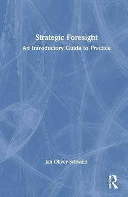 Strategic Foresight(English, Hardcover, Schwarz Jan Oliver)