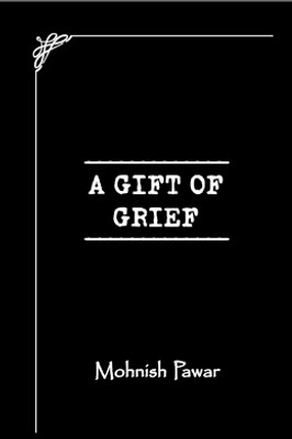 A Gift of Grief(English, Paperback, Mohnish Pawar)