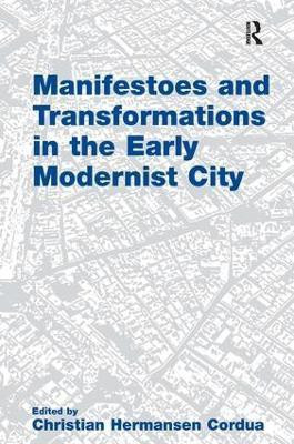 Manifestoes and Transformations in the Early Modernist City(English, Paperback, Cordua Christian Hermansen)