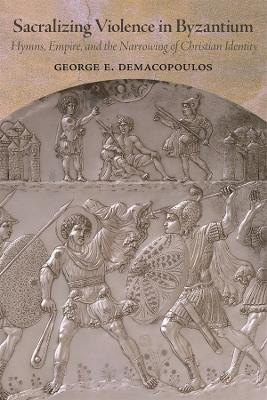 Sacralizing Violence in Byzantium(English, Hardcover, Demacopoulos George E.)