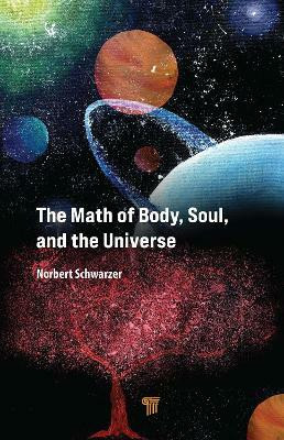 The Math of Body, Soul, and the Universe(English, Hardcover, Schwarzer Norbert)