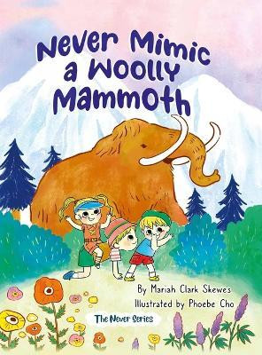 Never Mimic a Woolly Mammoth(English, Hardcover, Skewes Mariah Clark)