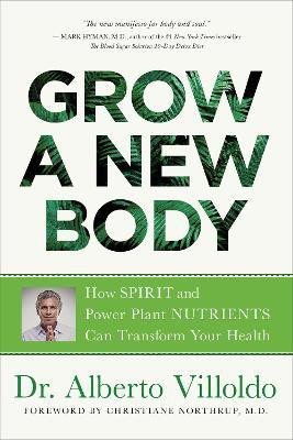 Grow a New Body(English, Paperback, Villoldo Alberto)