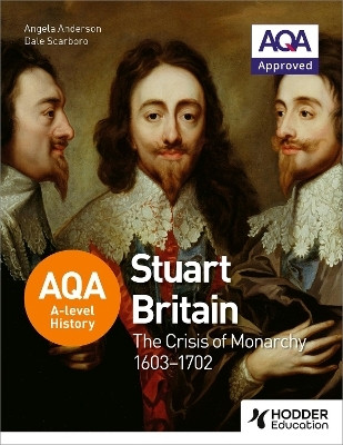 AQA A-level History: Stuart Britain and the Crisis of Monarchy 1603-1702(English, Paperback, Anderson Angela)