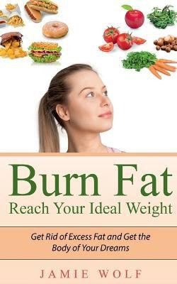 Burn Fat - Reach Your Ideal Weight(English, Paperback, Wolf Jamie)