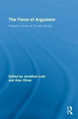 The Force of Argument  - Essays in Honor of Timothy Smiley(English, Hardcover, unknown)