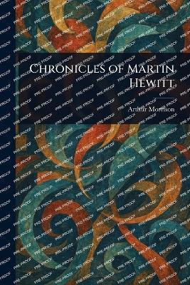 Chronicles of Martin Hewitt(English, Paperback, Morrison Arthur)