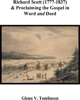Richard Scott (1777-1837) and Proclaiming the Gospel in Word and Deed(English, Paperback, Tomlinson Glenn V)