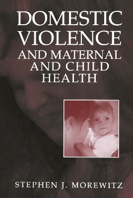 Domestic Violence and Maternal and Child Health(English, Paperback, Morewitz Stephen J.)