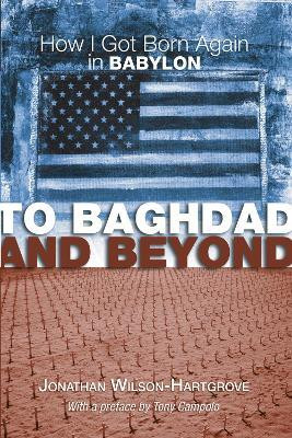 To Baghdad and Beyond(English, Paperback, Wilson-Hartgrove Jonathan)