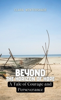 Beyond the Horizon of Hope(English, Hardcover, Wintershade Clara)