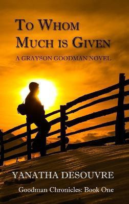 To Whom Much is Given: A Grayson Goodman Novel(English, Hardcover, Desouvre Yanatha)